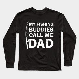 My Fishing Buddies Call Me Dad Long Sleeve T-Shirt